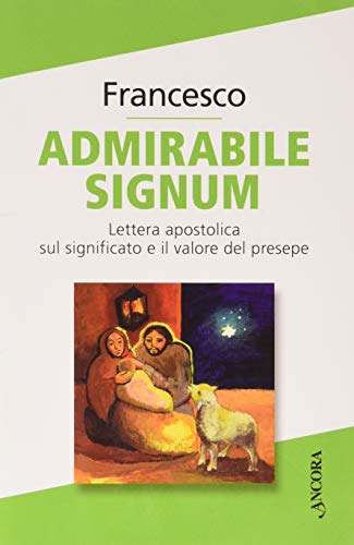 «Admirabile Signum». Lettera Apostolica Sul Significato E Il Valore Del Presepe