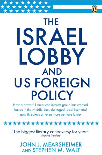 The Israel Lobby And Us Foreign Policy: John J. Mearsheimer