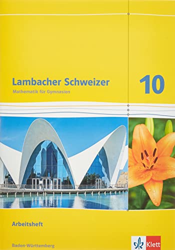 Lambacher Schweizer. Arbeitsheft Mit Lösungsheft 10. Schuljahr. Baden-Württemberg.