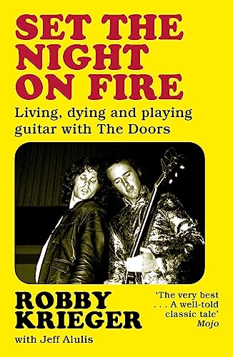 Set The Night On Fire: Living, Dying And Playing Guitar With The Doors