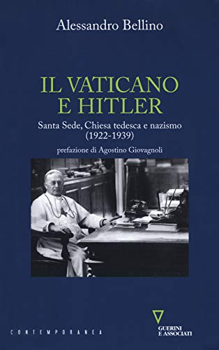 Il Vaticano E Hitler. Santa Sede, Chiesa Tedesca E Nazismo (1922-1939)