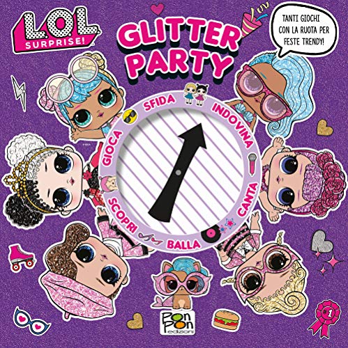 Glitter Party. L.O.L. Surprise! Ediz. A Colori. Ediz. A Spirale