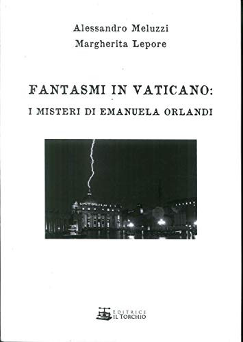Fantasmi In Vaticano. I Misteri Di Emanuela Orlandi