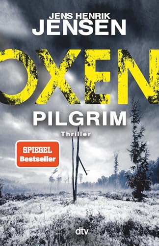 Oxen. Pilgrim: Thriller | Der Aufwühlendste Fall Der Bestseller-Serie - Packend, Düster, Einzigartig.: 6