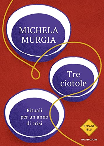 Tre Ciotole. Rituali Per Un Anno Di Crisi (Edizione Italiano)