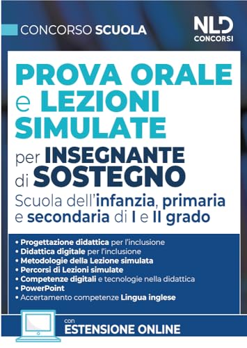 Concorso Scuola. Prova Orale E Lezioni Simulate Per Insegnanti Di Sostegno. Scuola Dell'Infanzia, Primaria E Secondaria Di I E Ii Grado. Nuova Ediz.