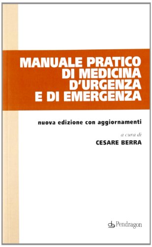 Manuale Pratico Di Medicina D'Urgenza E Di Emergenza