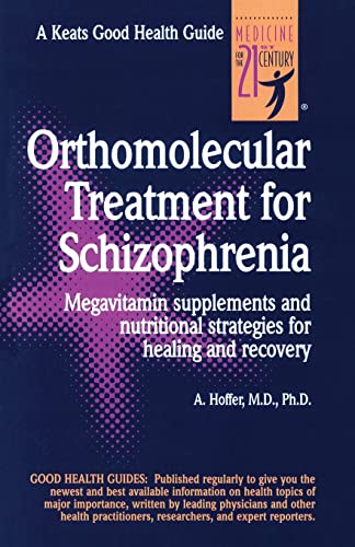 Orthomolecular Treatment For Schizophrenia: Megavitamin Supplements And Nutritional Strategies For Healing And Recovery