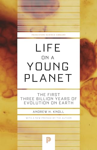 Life On A Young Planet: The First Three Billion Years Of Evolution On Earth: The First Three Billion Years Of Evolution On Earth - Updated Edition
