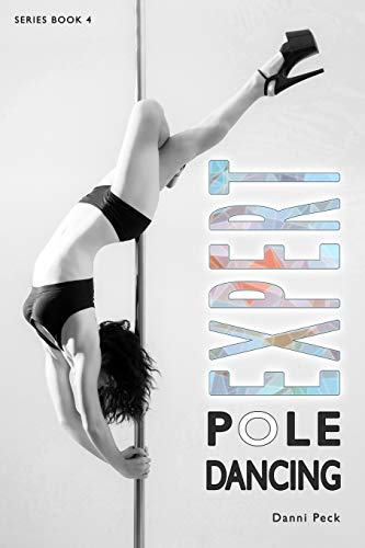 Expert Pole Dancing: For Fitness And Fun