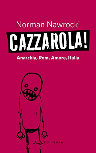 Cazzarola! Anarchia, Rom, Amore, Italia