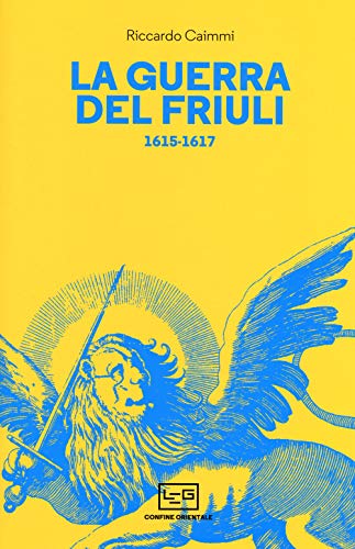 La Guerra Del Friuli 1615-1617