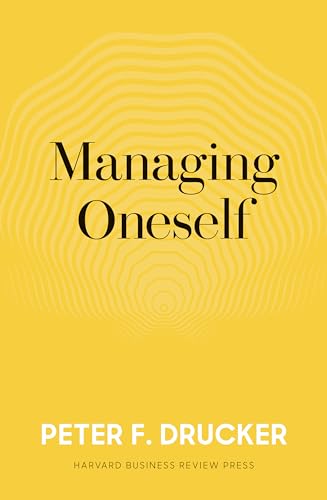 Managing Oneself: And What Makes An Effective Executive