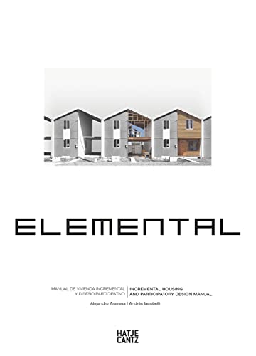 Elemental: Manual De Vivienda Incremental Y Diseño Participativo