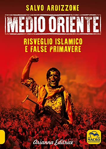 Medio Oriente. Risveglio Islamico E False Primavere (Vol. Ii)