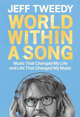 World Within A Song: Music That Changed My Life And Life That Changed My Music