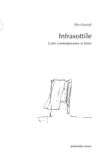 Infrasottile. L'Arte Contemporanea Ai Limiti