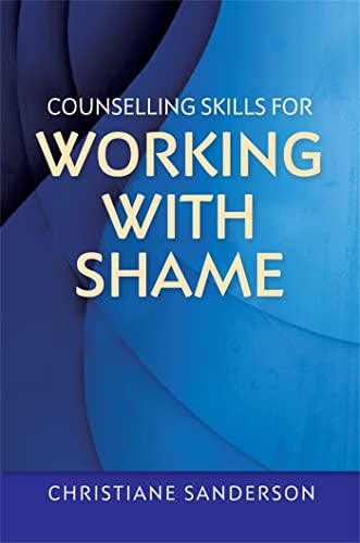 Counselling Skills For Working With Shame [Lingua Inglese]