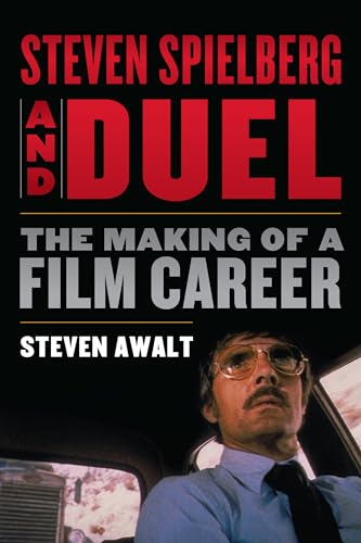 Steven Spielberg And Duel: The Making Of A Film Career