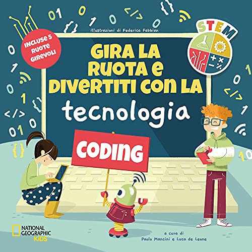 Gira La Ruota E Divertiti Con La Tecnologia. Stem. Ediz. A Colori