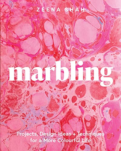 Marbling: Projects, Design Ideas + Techniques For A More Colourful Life