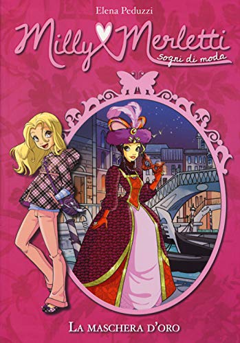 La Maschera D'Oro. Milly Merletti. Sogni Di Moda