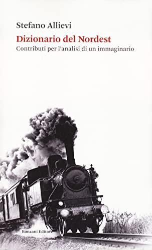 Dizionario Del Nordest. Contributi Per L'Analisi Di Un Immaginario