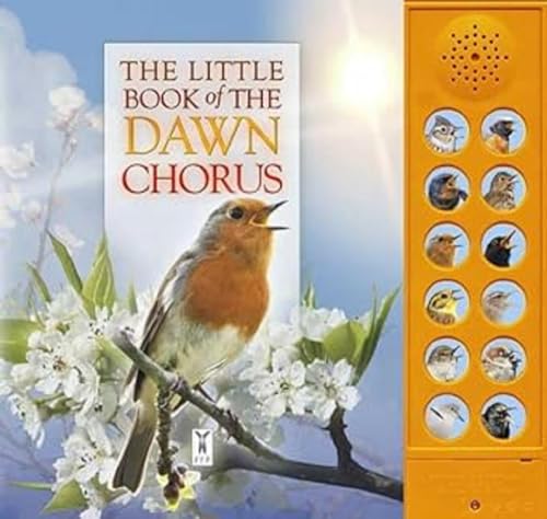 The Little Book Of The Dawn Chorus: Interactive Sound Book For Young Birdwatchers: Part Of The Little Book Of Sounds Series For Children Aged 3 To 8 Y