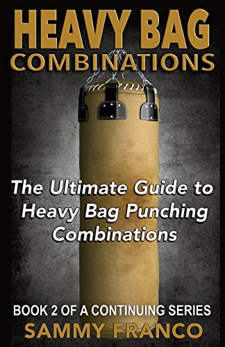 Heavy Bag Combinations: The Ultimate Guide To Heavy Bag Punching Combinations: Volume 2