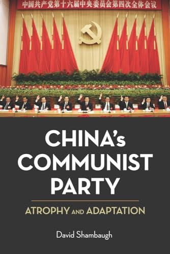 China'S Communist Party: Atrophy And Adaptation