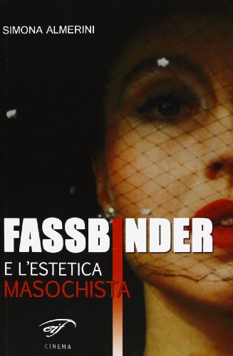 Fassbinder E L'Estetica Masochista