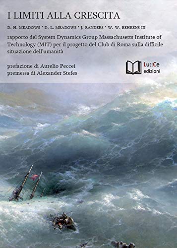 I Limiti Alla Crescita. Rapporto Del System Dynamics Group Del Mit Per Il Progetto Del Club Di Roma Sulla Difficile Situazione Dell’Umanità