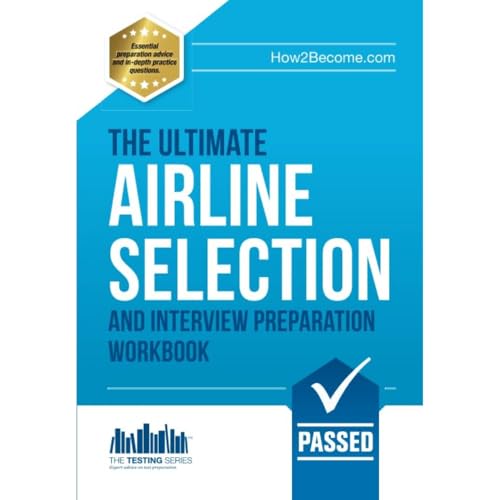 The Ultimate Airline Selection And Interview Preparation Workbook: The Ultimate Insiders Guide