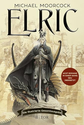 Elric: Die Illustrierte Gesamtausgabe | Neu Übersetzte Prachtausgabe
