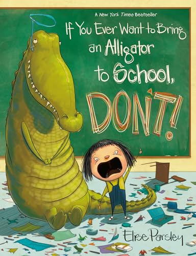 If You Ever Want To Bring An Alligator To School, Don'T!