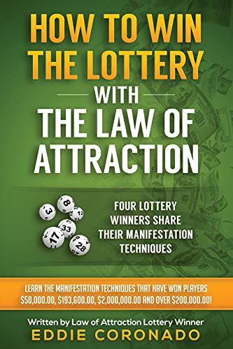 How To Win The Lottery With The Law Of Attraction: Four Lottery Winners Share Their Manifestation Techniques: 2