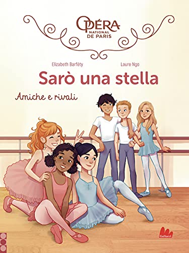 Amiche E Rivali. Sarò Una Stella (Vol. 1)