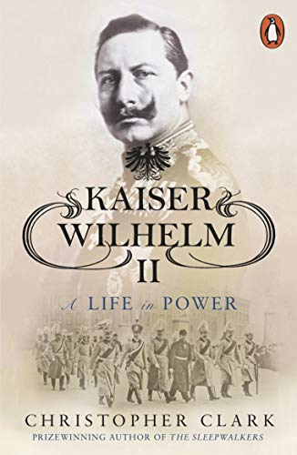 Kaiser Wilhelm Ii: A Life In Power