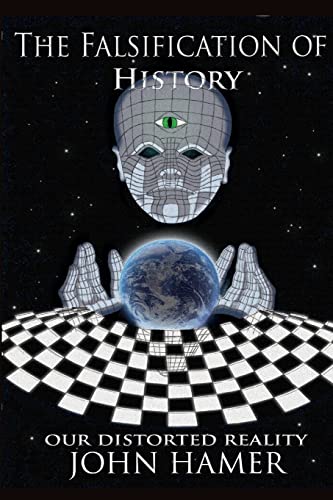 The Falsification Of History: Our Distorted Reality [Lingua Inglese]