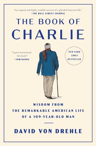 The Book Of Charlie: Wisdom From The Remarkable American Life Of A 109-Year-Old Man