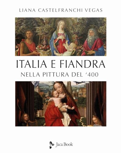 Italia E Fiandra Nella Pittura Del Quattrocento. Ediz. Illustrata
