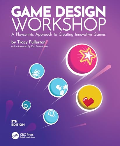 Game Design Workshop: A Playcentric Approach To Creating Innovative Games