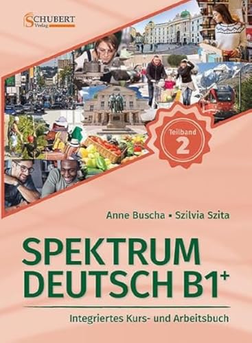 Spektrum Deutsch B1+: Teilband 2: Integriertes Kurs- Und Arbeitsbuch Für Deutsch Als Fremdsprache