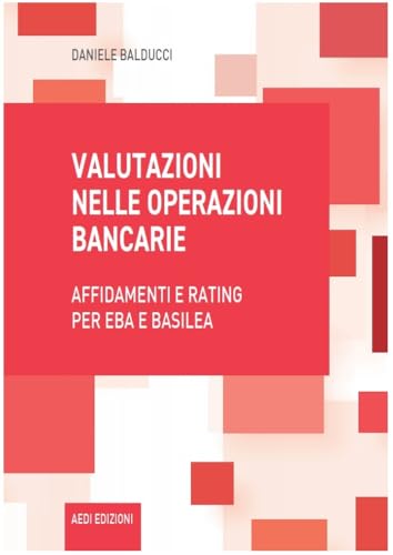 Valutazioni Nelle Operazioni Bancarie. Affidamenti E Rating Per Eba E Basilea