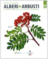 Alberi E Arbusti. Manuale Di Riconoscimento Delle Principali Specie Ornamentali. Ediz. Illustrata