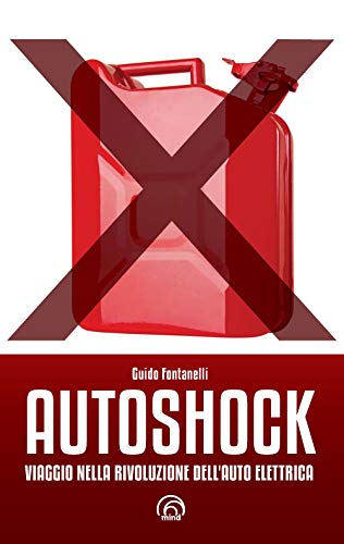 Autoshock. Viaggio Nella Rivoluzione Dell'Auto Elettrica
