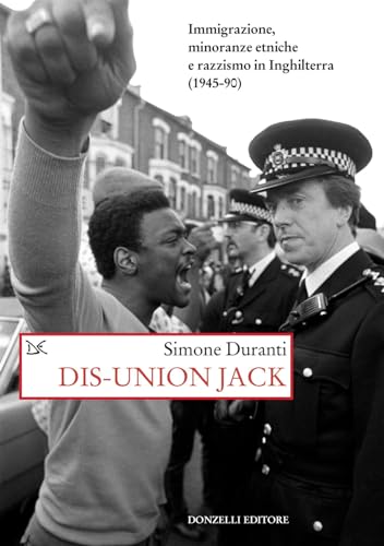 Dis-Union Jack. Immigrazione, Minoranze Etniche E Razzismo In Inghilterra (1945-90)