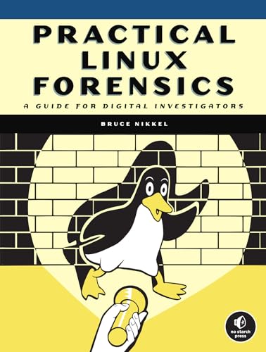 Practical Linux Forensics: A Guide For Digital Investigators