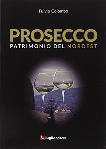 Prosecco. Patrimonio Del Nordest