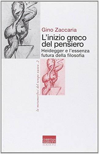 L'Inizio Greco Del Pensiero. Heidegger E L'Essenza Futura Della Filosofia